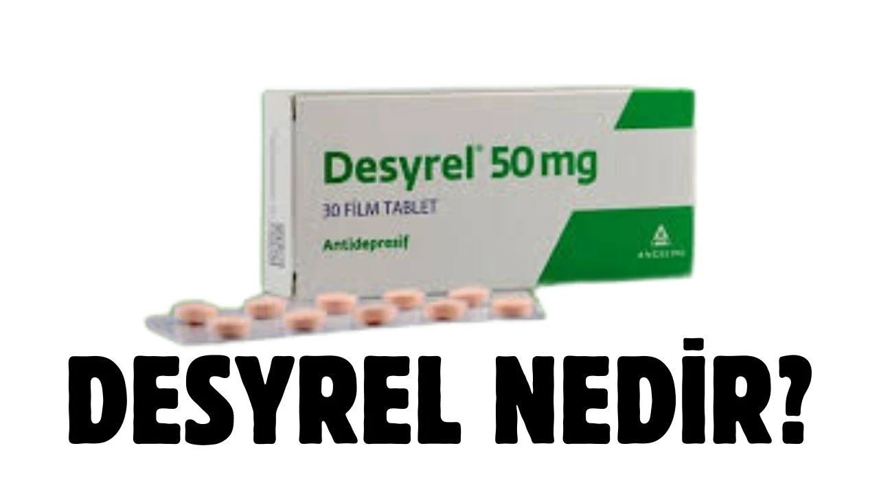 Desyrel Nedir? Desyrel Ne İşe Yarar?