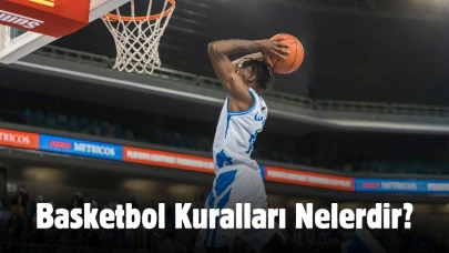 Basketbol Kuralları Nelerdir?