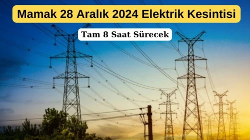 Mamak’ta Elektrik Kesintisi! 28 Aralık 2024 Tarihli Program Açıklandı